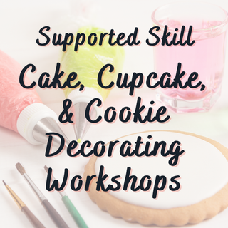 Supported Skill Cake, Cupcake, & Cookie Decorating